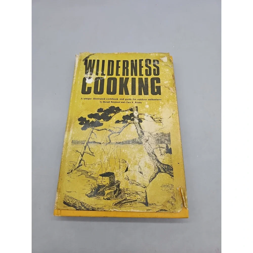 Wilderness‎ Cooking by Berndt and Clare E. Bolsby 1973 Hardcover